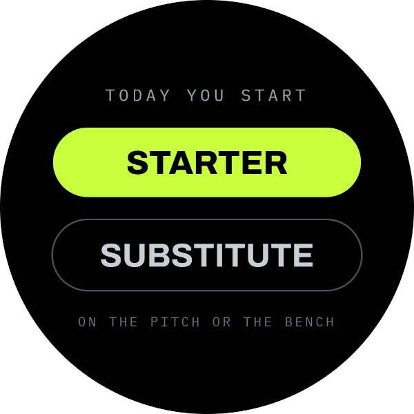 Choosing whether you start the match or begin on the bench.